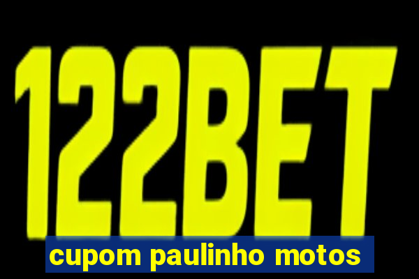 cupom paulinho motos